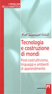 E-book, Tecnologia e costruzione di mondi : post-costruttivismo, linguaggi e ambienti di apprendimento, Rossi, Pier Giuseppe, author, Armando editore