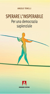 E-book, Sperare l'insperabile : per una democrazia sapienziale, Tonelli, Angelo, author, Armando editore