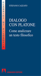 E-book, Dialogo con Platone : come analizzare un testo filosofico, Cazzato, Stefano, author, Armando editore