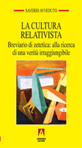 E-book, La cultura relativista : breviario di zetetica alla ricerca di una verità irraggiungibile, Avveduto, Saverio, 1924-, author, Armando editore