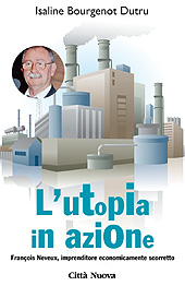 E-book, L'utopia in azione : François Neveux, imprenditore economicamente scorretto, Bourgenot Dutru, Isaline, Città nuova