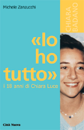 eBook, Io ho tutto : i 18 anni di Chiara Luce, Città Nuova