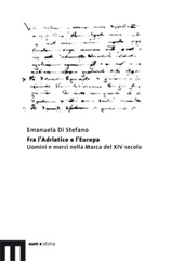 eBook, Fra l'Adriatico e l'Europa : uomini e merci nella Marca del XIV secolo, EUM-Edizioni Università di Macerata