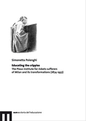 eBook, Educating the cripples : the Pious institute for rickets sufferers of Milan and its transformations, 1874-1937, EUM