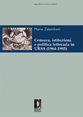 E-book, Censura, istituzioni e politica letteraria in URSS, 1964-1985, Zalambani, Maria, Firenze University Press