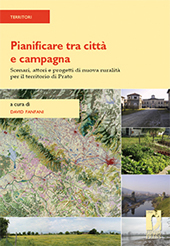E-book, Pianificare tra città e campagna : scenari, attori e progetti di nuova ruralità per il territorio di Prato, Firenze University Press