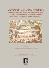 eBook, Vico Wallari-San Genesio : ricerca storica e indagini archeologiche su una comunità del medio Valdarno inferiore fra alto e pieno Medioevo : giornata di studio, San Miniato, 1 dicembre 2007, Firenze University Press