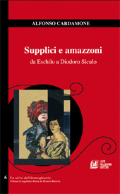 E-book, Supplici e amazzoni : da Eschilo a Diodoro Siculo, Cardamone, Alfonso, 1939-, L. Pellegrini