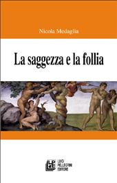 E-book, La saggezza e la follia, Medaglia, Nicola, 1952-, L. Pellegrini