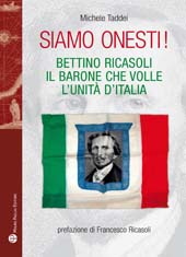 eBook, Siamo onesti! : Bettino Ricasoli, il barone che volle l'unità d'Italia, Taddei, Michele, Mauro Pagliai