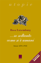 E-book, ..So soltanto come si è umani : lettere, 1891-1918, Luxemburg, Rosa, 1871-1919, Prospettiva