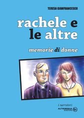 eBook, Rachele e le altre : memorie di donne, Gianfrancesco, Teresa, Altrimedia