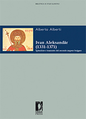 E-book, Ivan Aleksandar, 1331-1371 : splendore e tramonto del secondo impero bulgaro, Firenze University Press