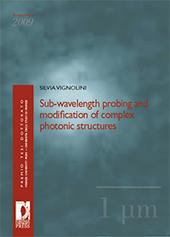 E-book, Sub-wavelength probing and modification of complex photonic structures, Vignolini, Silvia, Firenze University Press