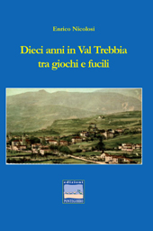 eBook, Dieci anni in Val Trebbia tra giochi e fucili, Nicolosi, Enrico, 1936-, Pontegobbo