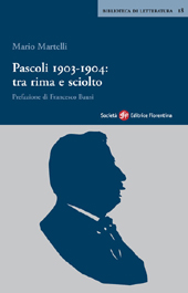 E-book, Pascoli 1903-1904 : tra rima e sciolto, Martelli, Mario, 1925-2007, Società editrice fiorentina