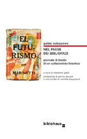 E-book, Nel paese dei bibliofagi : giornale di bordo di un collezionista futurista, Echaurren, Pablo, Biblohaus