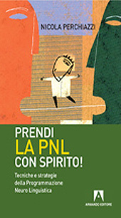 eBook, Prendi la PNL con spirito! : tecniche e strategie della programmazione neuro linguistica, Perchiazzi, Nicola, Armando