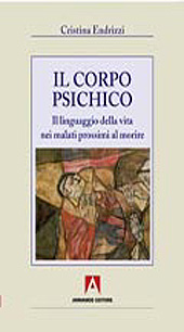 E-book, Il corpo psichico : il linguaggio della vita nei malati prossimi al morire, Endrizzi, Cristina, 1965-, Armando