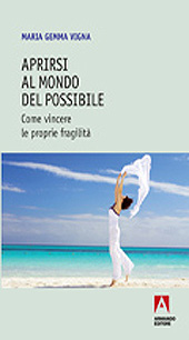 E-book, Aprirsi al mondo del possibile : come vincere le proprie fragilità, Armando