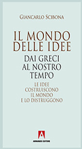 E-book, Il mondo delle idee : dai greci al nostro tempo : le idee costruiscono il mondo e lo distruggono, Armando