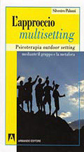 E-book, L'approccio multisetting : psicoterapia outdoor setting mediante il gruppo e la metafora, Paluzzi, Silvestro, Armando