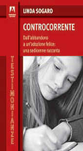 E-book, Controcorrente : dall'abbandono a un'adozione felice : una sedicenne racconta, Sogaro, Linda, 1993-, Armando
