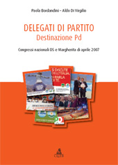 E-book, Delegati di partito : destinazione PD : congressi nazionali DS e Margherita di aprile 2007, Bordandini, Paola, CLUEB
