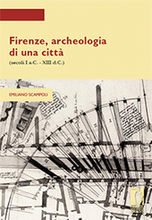 E-book, Firenze, archeologia di una città, secoli I a.C.-XIII d.C, Scampoli, Emiliano, Firenze University Press