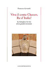 eBook, Viva il conte Checco, re d'Italia! : la famiglia e la vita di un grande ravennate, Longo