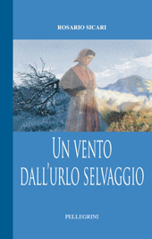 eBook, Un vento dall'urlo selvaggio : romanzo, Sicari, Rosario, 1934-, L. Pellegrini