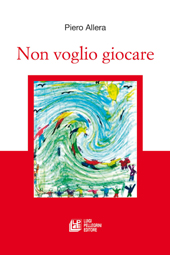 E-book, Non voglio giocare, Allera, Piero, 1962-, L. Pellegrini