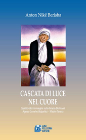 eBook, Cascata di luce nel cuore : quattordici immagini sulla Grazia divina di Agnes Gonxhe Bojaxhiu, Madre Teresa, L. Pellegrini