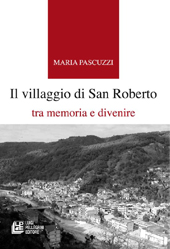 eBook, Il villaggio di San Roberto : tra memoria e divenire, Pascuzzi, Maria, L. Pellegrini