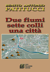 E-book, Due fiumi, sette colli, una città : contesto urbano, vita e personaggi di un tempo poi non così lontano, L. Pellegrini