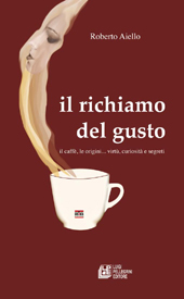 E-book, Il richiamo del gusto : il caffè, le origini... : virtù, curiosità e segreti, L. Pellegrini