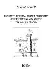 E-book, Architetture extraurbane e fortificate dell'aristocrazia calabrese tra XVI e XIX secolo, Todaro, Virginia, L. Pellegrini