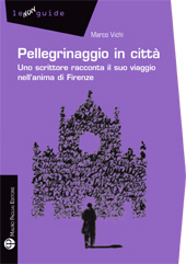 E-book, Pellegrinaggio in città : uno scrittore racconta il suo viaggio nell'anima di Firenze, Vichi, Marco, 1957-, Mauro Pagliai