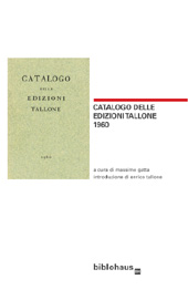 Chapter, Dopo Parigi i cataloghi di Alberto e Enrico Tallone, editori stampatori in Alpignano, Biblohaus
