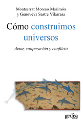 eBook, Cómo construimos universos : amor, cooperación y conflicto, Moreno Marimón, Montserrat, Gedisa