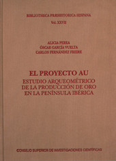 E-book, El proyecto Au : estudio arqueométrico de la producción de oro en la Península Ibérica, Perea Caveda, Alicia, CSIC, Consejo Superior de Investigaciones Científicas