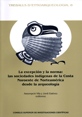 E-book, La excepción y la norma : las sociedades indígenas de la costa Noroeste de Norteamérica desde la arqueología, CSIC, Consejo Superior de Investigaciones Científicas
