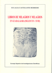 eBook, Libros de milagros y milagros en Guadala, siglos XVI-XVIII, Castellote Herrero, Eulalia, CSIC, Consejo Superior de Investigaciones Científicas