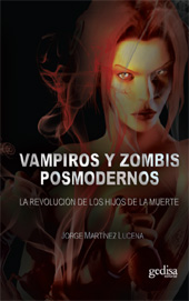 eBook, Vampiros y zombis : la revolución de los hijos de la muerte, Martínez Lucena, Jorge, 1972-, Gedisa