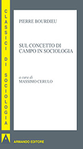 E-book, Sul concetto di campo in sociologia, Bourdieu, Pierre, 1930-2002, Armando