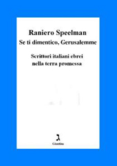 E-book, Se ti dimentico, Gerusalemme : scrittori italiani ebrei nella Terra Promessa, Speelman, Raniero, Giuntina