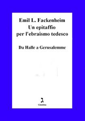 E-book, Un epitaffio per l'ebraismo tedesco : da Halle a Gerusalemme, Fackenheim, Emil L., Giuntina