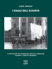 E-book, I viaggi dell'Assunta : la protezione del patrimonio artistico veneziano durante i conflitti mondiali, PLUS-Pisa University Press