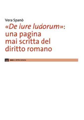 E-book, De iure ludorum : una pagina mai scritta del diritto romano, Spanò, Vera, EUM-Edizioni Università di Macerata