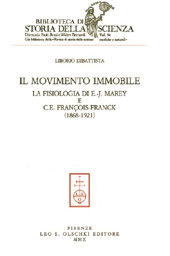 eBook, Il movimento immobile : la fisiologia di E.-J. Marey e C. E. François-Franck : 1868-1921, Dibattista, Liborio, L.S. Olschki